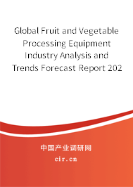 Global Fruit and Vegetable Processing Equipment Industry Analysis and Trends Forecast Report 2020-2026 Global Fruit and Vegetable Processing Equipment Industry Analysis and Trends Forecast Report 2020-2026