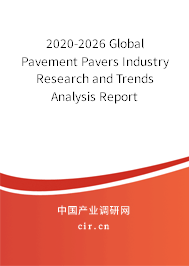 2020-2026 Global Pavement Pavers Industry Research and Trends Analysis Report 2020-2026 Global Pavement Pavers Industry Research and Trends Analysis Report