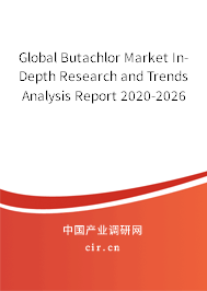 Global Butachlor Market In-Depth Research and Trends Analysis Report 2020-2026 Global Butachlor Market In-Depth Research and Trends Analysis Report 2020-2026