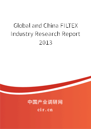 Global and China FILTEX Industry Research Report 2013 Global and China FILTEX Industry Research Report 2013