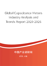 Global Capacitance Meters Industry Analysis and Trends Report 2020-2026 Global Capacitance Meters Industry Analysis and Trends Report 2020-2026