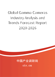 Global Gamma Cameras Industry Analysis and Trends Forecast Report 2020-2026 Global Gamma Cameras Industry Analysis and Trends Forecast Report 2020-2026
