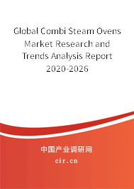 Global Combi Steam Ovens Market Research and Trends Analysis Report 2020-2026 Global Combi Steam Ovens Market Research and Trends Analysis Report 2020-2026
