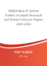 Global Aircraft Sensor Market In-Depth Research and Trends Forecast Report 2020-2026 Global Aircraft Sensor Market In-Depth Research and Trends Forecast Report 2020-2026