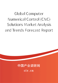 Global Computer Numerical Control (CNC) Solutions Market Analysis and Trends Forecast Report 2020-2026 Global Computer Numerical Control (CNC) Solutions Market Analysis and Trends Forecast Report 2020-2026