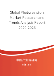 Global Photoresistors Market Research and Trends Analysis Report 2020-2026 Global Photoresistors Market Research and Trends Analysis Report 2020-2026