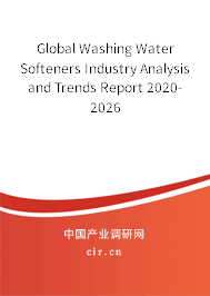 Global Washing Water Softeners Industry Analysis and Trends Report 2020-2026 Global Washing Water Softeners Industry Analysis and Trends Report 2020-2026