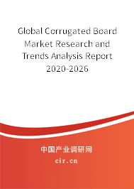 Global Corrugated Board Market Research and Trends Analysis Report 2020-2026 Global Corrugated Board Market Research and Trends Analysis Report 2020-2026