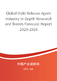 Global Mold Release Agent Industry In-Depth Research and Trends Forecast Report 2020-2026 Global Mold Release Agent Industry In-Depth Research and Trends Forecast Report 2020-2026