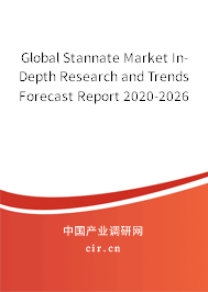 Global Stannate Market In-Depth Research and Trends Forecast Report 2020-2026 Global Stannate Market In-Depth Research and Trends Forecast Report 2020-2026