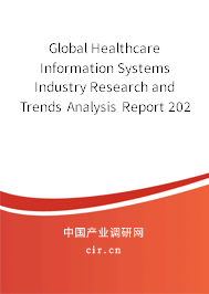 Global Healthcare Information Systems Industry Research and Trends Analysis Report 2020-2026 Global Healthcare Information Systems Industry Research and Trends Analysis Report 2020-2026