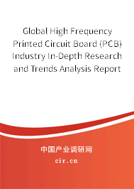 Global High Frequency Printed Circuit Board (PCB) Industry In-Depth Research and Trends Analysis Report 2020-2026 Global High Frequency Printed Circuit Board (PCB) Industry In-Depth Research and Trends Analysis Report 2020-2026