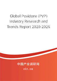 Global Povidone (PVP) Industry Research and Trends Report 2020-2026 Global Povidone (PVP) Industry Research and Trends Report 2020-2026