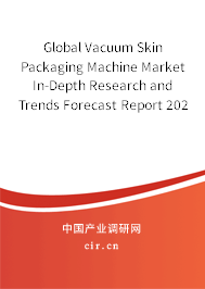 Global Vacuum Skin Packaging Machine Market In-Depth Research and Trends Forecast Report 2020-2026 Global Vacuum Skin Packaging Machine Market In-Depth Research and Trends Forecast Report 2020-2026