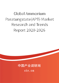 Global Ammonium Paratungstate(APT) Market Research and Trends Report 2020-2026 Global Ammonium Paratungstate(APT) Market Research and Trends Report 2020-2026
