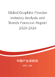 Global Graphite Powder Industry Analysis and Trends Forecast Report 2020-2026 Global Graphite Powder Industry Analysis and Trends Forecast Report 2020-2026