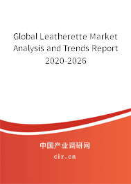 Global Leatherette Market Analysis and Trends Report 2020-2026 Global Leatherette Market Analysis and Trends Report 2020-2026