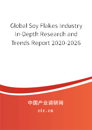 Global Soy Flakes Industry In-Depth Research and Trends Report 2020-2026 Global Soy Flakes Industry In-Depth Research and Trends Report 2020-2026
