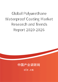 Global Polyurethane Waterproof Coating Market Research and Trends Report 2020-2026 Global Polyurethane Waterproof Coating Market Research and Trends Report 2020-2026