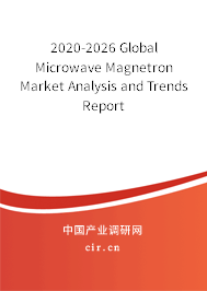 2020-2026 Global Microwave Magnetron Market Analysis and Trends Report 2020-2026 Global Microwave Magnetron Market Analysis and Trends Report
