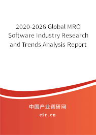 2020-2026 Global MRO Software Industry Research and Trends Analysis Report 2020-2026 Global MRO Software Industry Research and Trends Analysis Report