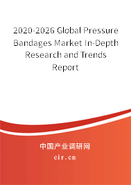 2020-2026 Global Pressure Bandages Market In-Depth Research and Trends Report 2020-2026 Global Pressure Bandages Market In-Depth Research and Trends Report