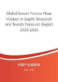 Global Sweet Potato Flour Market In-Depth Research and Trends Forecast Report 2020-2026 Global Sweet Potato Flour Market In-Depth Research and Trends Forecast Report 2020-2026