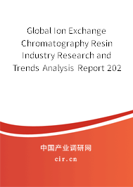 Global Ion Exchange Chromatography Resin Industry Research and Trends Analysis Report 2020-2026 Global Ion Exchange Chromatography Resin Industry Research and Trends Analysis Report 2020-2026