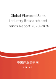 Global Flavored Salts Industry Research and Trends Report 2020-2026 Global Flavored Salts Industry Research and Trends Report 2020-2026