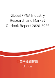 Global FPGA Industry Research and Market Outlook Report 2020-2026 Global FPGA Industry Research and Market Outlook Report 2020-2026