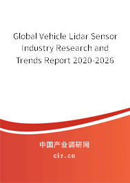 Global Vehicle Lidar Sensor Industry Research and Trends Report 2020-2026 Global Vehicle Lidar Sensor Industry Research and Trends Report 2020-2026