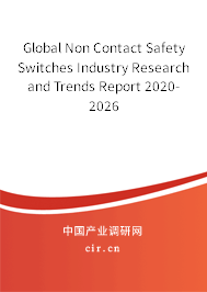 Global Non Contact Safety Switches Industry Research and Trends Report 2020-2026 Global Non Contact Safety Switches Industry Research and Trends Report 2020-2026