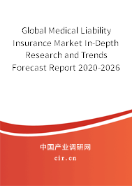 Global Medical Liability Insurance Market In-Depth Research and Trends Forecast Report 2020-2026 Global Medical Liability Insurance Market In-Depth Research and Trends Forecast Report 2020-2026